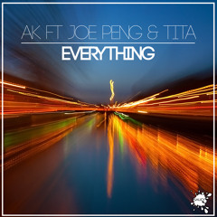 AK - Everything Ft. Joe Peng & Tita (w/AK 808 & Kurse Remixes) [OUT NOW]