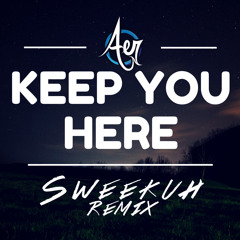Aer - Keep You Here (Sweekuh Remix)