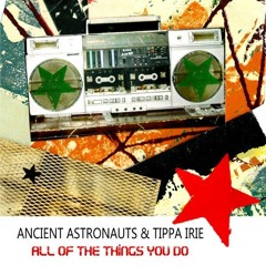 Ancient Astronauts - All Of The Things You Do feat. Tippa Irie (snippet mix)