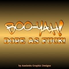 Boo-Yah! - Dope as Fuck!