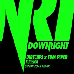 Dirtcaps & Tom Piper - RudeBoi (Senor Roar Remix)OUT NOW