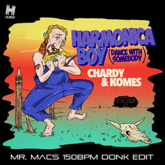 Chardy & KOMES - Harmonica Boy (Mr. Macs 150bpm Donk Edit) *FREE D/L*