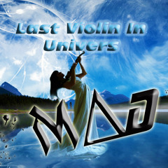 MAD - Last Violin In Univers