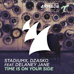 Stadiumx, Dzasko feat. Delaney Jane - Time Is On Your Side [OUT NOW]
