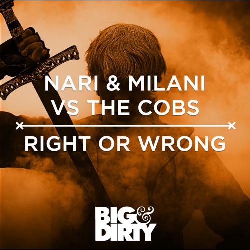 Nari & Milani vs The Cobs - Right Or Wrong (Original Mix) [OUT NOW]