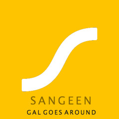 Gal Goes Around (Sangeen Remix)