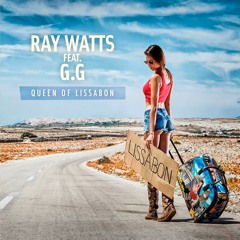 Ray Watts feat. G.G - Queen Of Lissabon (US Style)