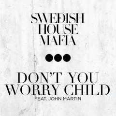 Swedish House Mafia ft John Martin - Don't You Worry Child (Dave & MKV Bootleg)