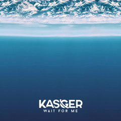 Kasger - Wait For Me