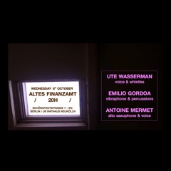 Emilio Gordoa, Antoine Mermet, Ute Wassermann LIVE @ Altes Finanzamt, BERLIN 2014