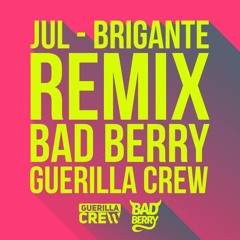 Jul - Brigante (Guerilla Crew & Bad Berry Afro Remix)