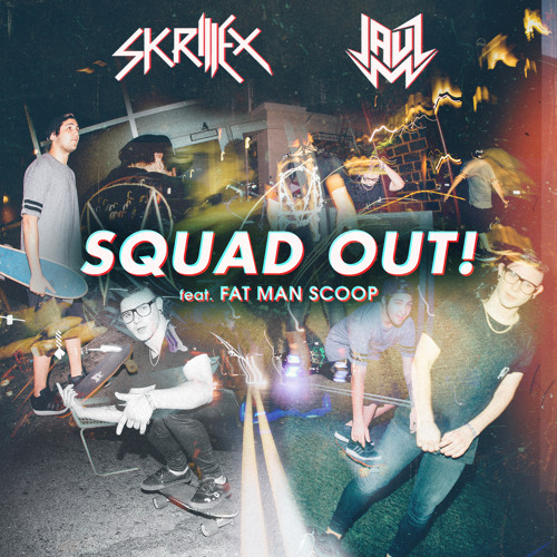 Skrillex & JAUZ - SQUAD OUT! feat. Fatman Scoop