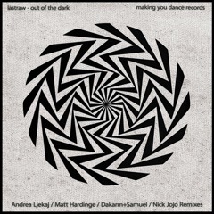Lastraw - Out Of The Dark (Matt Hardinge Remix) OUT NOW