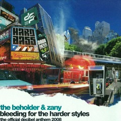 The Beholder & Zany - Bleeding for the Harder Styles (The Official Decibel Anthem 2008)