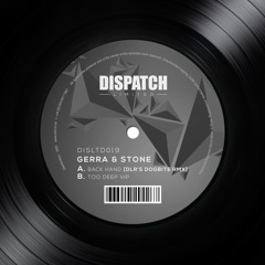Gerra & Stone - Too Deep VIP - Dispatch LTD 019 (CLIP) - OUT NOW