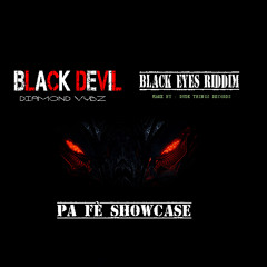 BLACK DEVIL - PA FE SHOWCASE ( BLACK EYES RIDDIM)