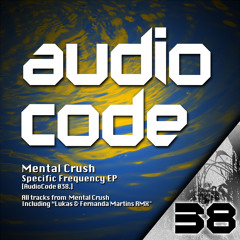 Mental Crush - Specific Frequency EP [Audiocode 038] Previews