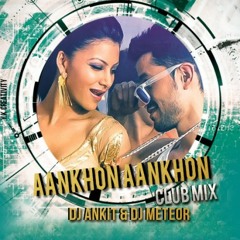 Aankhon Aankhon Yo Yo Honey Singh DJ Meteor & DJ Ankit Club Mix
