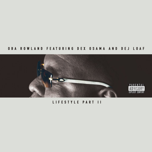 Oba Rowland ft Dej Loaf & Dex Osama - Lifestyle (Remix)(Prod RJ Lamont)