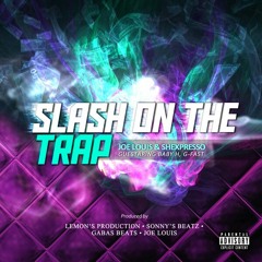 Slash On The Trap feat. Joe Louis & G-Fast (Prod by Lemon & GabasBeats)