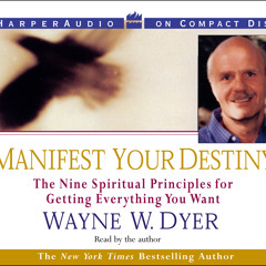 Manifest Your Destiny by Dr. Wayne Dyer