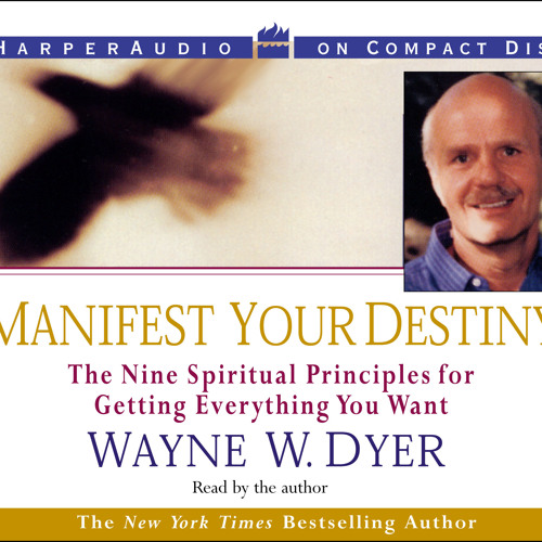 Manifest Your Destiny by Dr. Wayne Dyer