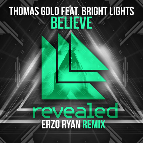 Thomas Gold Feat. Bright Lights - Believe (Erzo Ryan Revealed TomorrowWorld Contest Remix)