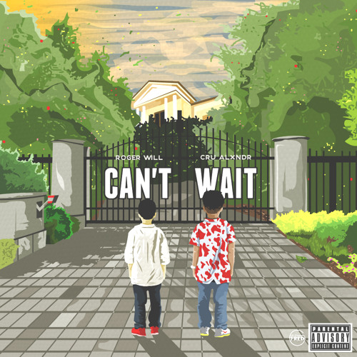 Roger Will - Can't Wait Ft Cru Alxndr (Produced By The HitList)