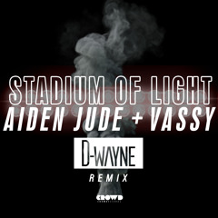 Aiden Jude & Vassy - Stadium Of Light (D-Wayne Remix)