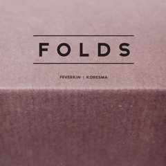 Feverkin & Koresma - Folds