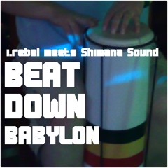 i.rebel meets Shimana Sound - Beat down babylon