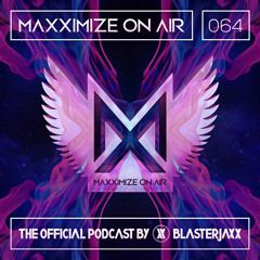 Maxximize On Air Mixed By Blasterjaxx - Show 064
