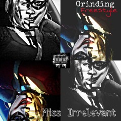 Miss Irrelevent - Grinding Freestyle