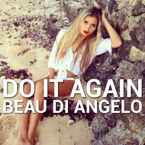 Stream Pia Mia - Do it Again (Beau Di Angelo Remix) by BEAU DI ANGELO's |  Listen online for free on SoundCloud