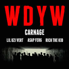 Carnage Feat Lil Uzi ASAP Ferg & Rich The Kid - WDYW Clean