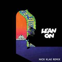 Major Lazer & DJ Snake - Lean On (feat. MØ)(Nick Klae Remix)