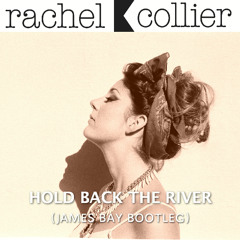 Hold Back The River (James Bay Bootleg)