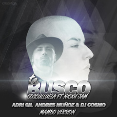 Nicky Jam Ft. Cosculluela - Te Busco (Adri Gil, Andres Muñoz & Dj Cosmo Mambo Version)