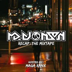 Recap: The Mixtape (Hosted By Maga Ranx)