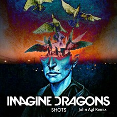 Imagine Dragons - Shots (John Agl Remix) FREE DOWNLOAD