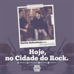 Exagerado 3.0(Cazuza/Rádio Cidade) - Barbie Suburbana