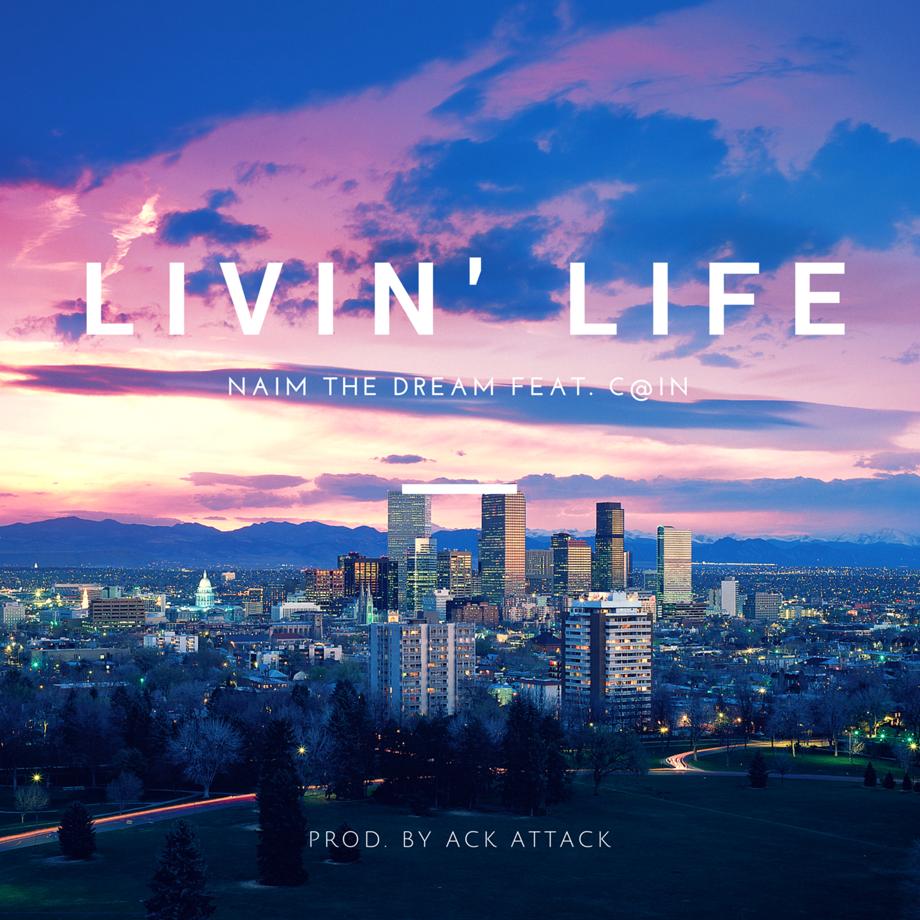 Livin' Life (Naim The Dream Ft. C@IN) Produced by Ack Attack episode artwork