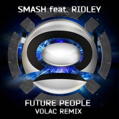 Smash Feat. Ridley – Future People (Volac Remix) OUT NOW!