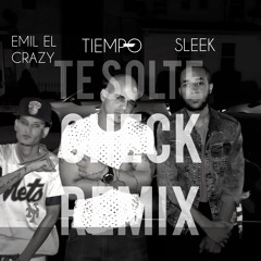 EMIL EL CRAZY-TIEMPO-SLEEK TE SOLTE (CHECK REMIX)