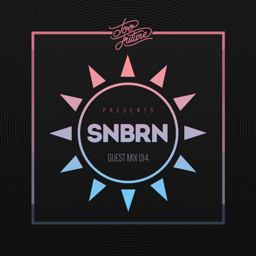 Too Future. Guest Mix 014: SNBRN