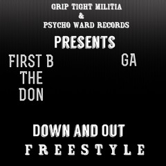 First B The Don & GA - Down and Out freestyle