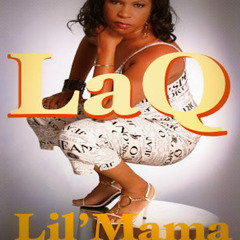 Lil' Mama (LaQ)- Go to lacue.com/music
