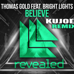 Thomas Gold Ft. Bright Lights - Believe (Kujoe Remix) *Re-Master on profile*