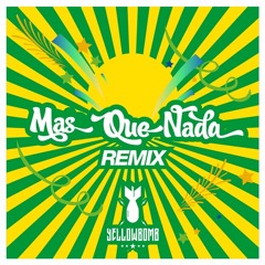 Yellow Bomb - Mas Que Nada RMX