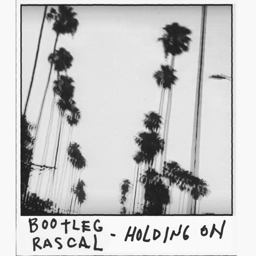Holding On - Bootleg Rascal